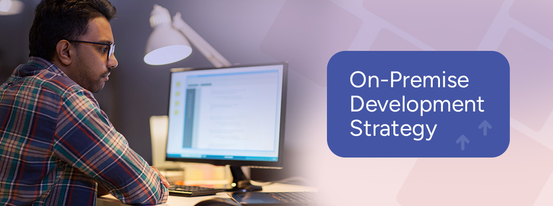 on-premise development